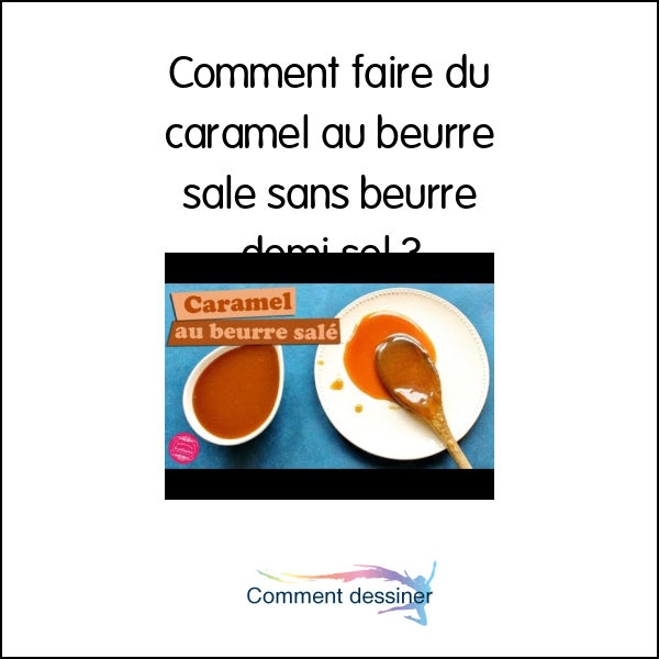 Comment faire du caramel au beurre salé sans beurre demi sel